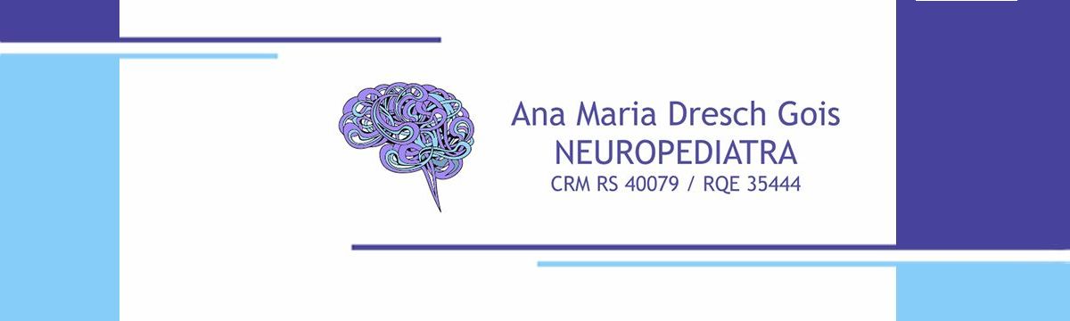 Dra. Ana Maria Dresch Gois - Médica Neuropediatra